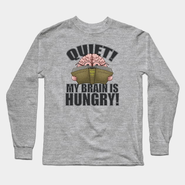 Quiet My Brain Is Hungry Reading Lover Cartoon Brain Gift Long Sleeve T-Shirt by FrontalLobe